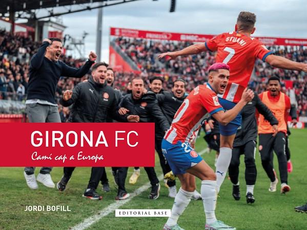 Girona FC. : camí cap a Europa | 9788410131620 | Jordi Bofill Parra