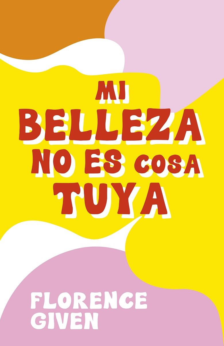 Mi belleza no es cosa tuya | 9788418260742 | Florence Given