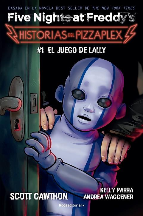 Historias del Pizzaplex 1 : El juego de Lally (Five nights at Freddy's) | 9788419743824 | Scott Cawthon; Kelly Parra ; An drea Waggener