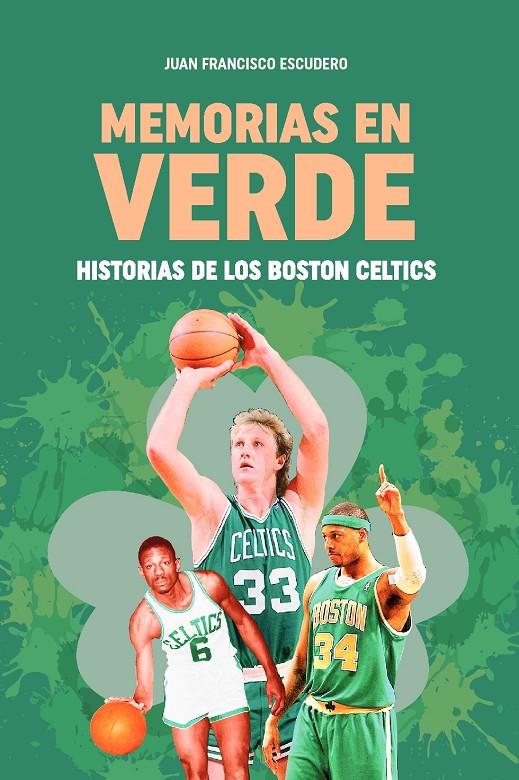 Memorias en verde : historias de los Boston Celtics | 9788415448655 | Juan Francisco Escudero Sánchez