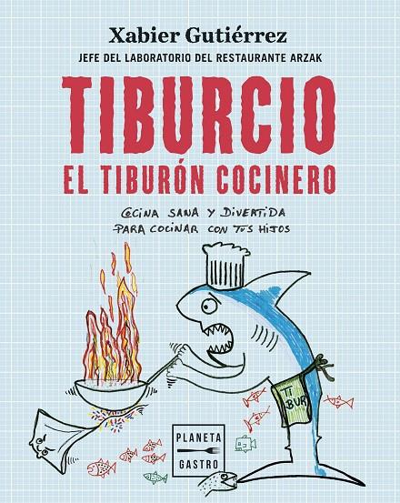 Tiburcio : el tiburón cocinero | 9788408251897 | Xabier Gutiérrez