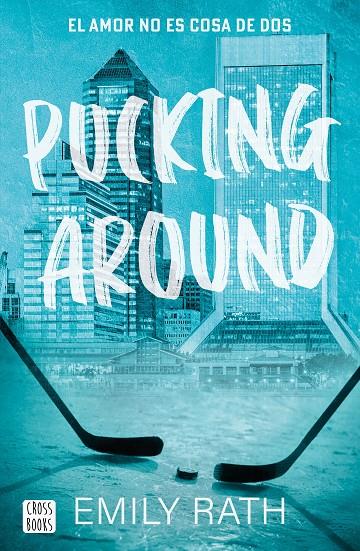 Pucking around : el amor no es cosa de dos (Pucking; 1) | 9788408284901 | Emily Rath