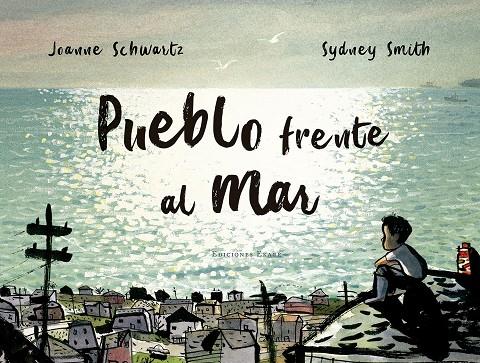 Pueblo frente al mar | 9788494890024 | Joanne Schwartz ; Sydney Smith