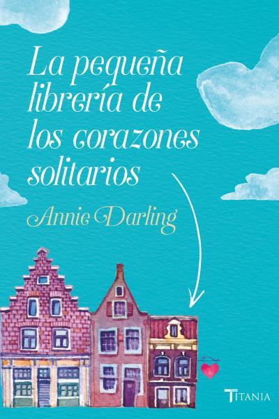 La pequeña librería de los corazones solitarios | 9788416327522 | Annie Darling