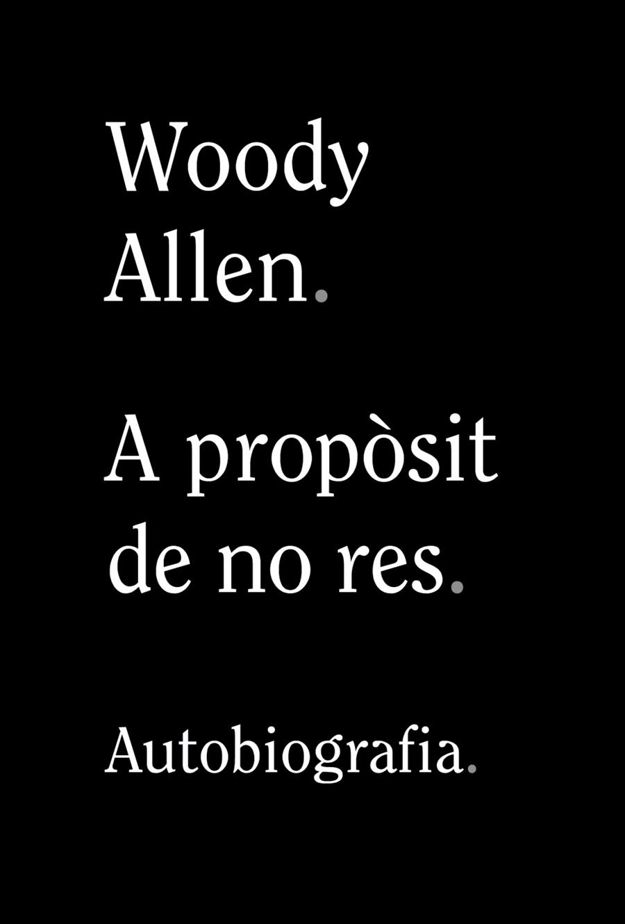 A propòsit de no res : autobiografia | 9788413620305 | Woody Allen