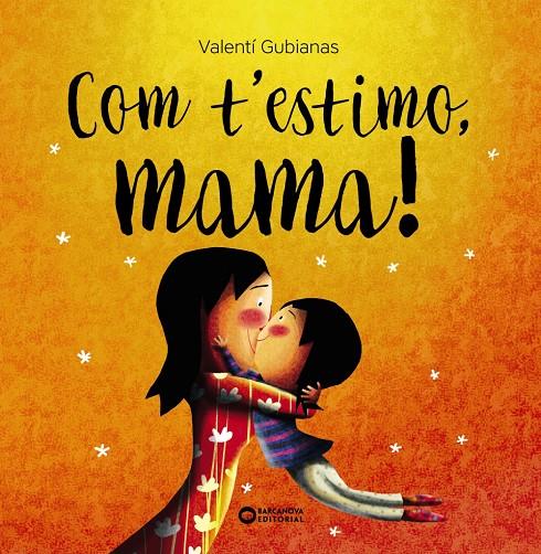 Com t'estimo, mama! | 9788448963453 | Valentí Gubianas