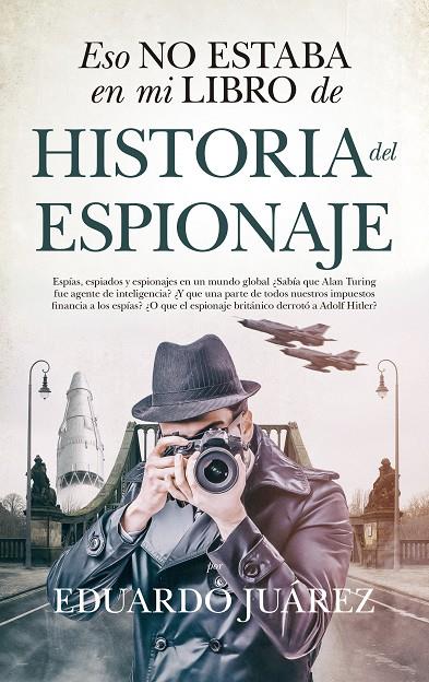 Eso no estaba en mi libro de historia del espionaje | 9788417954444 | Eduardo Juárez