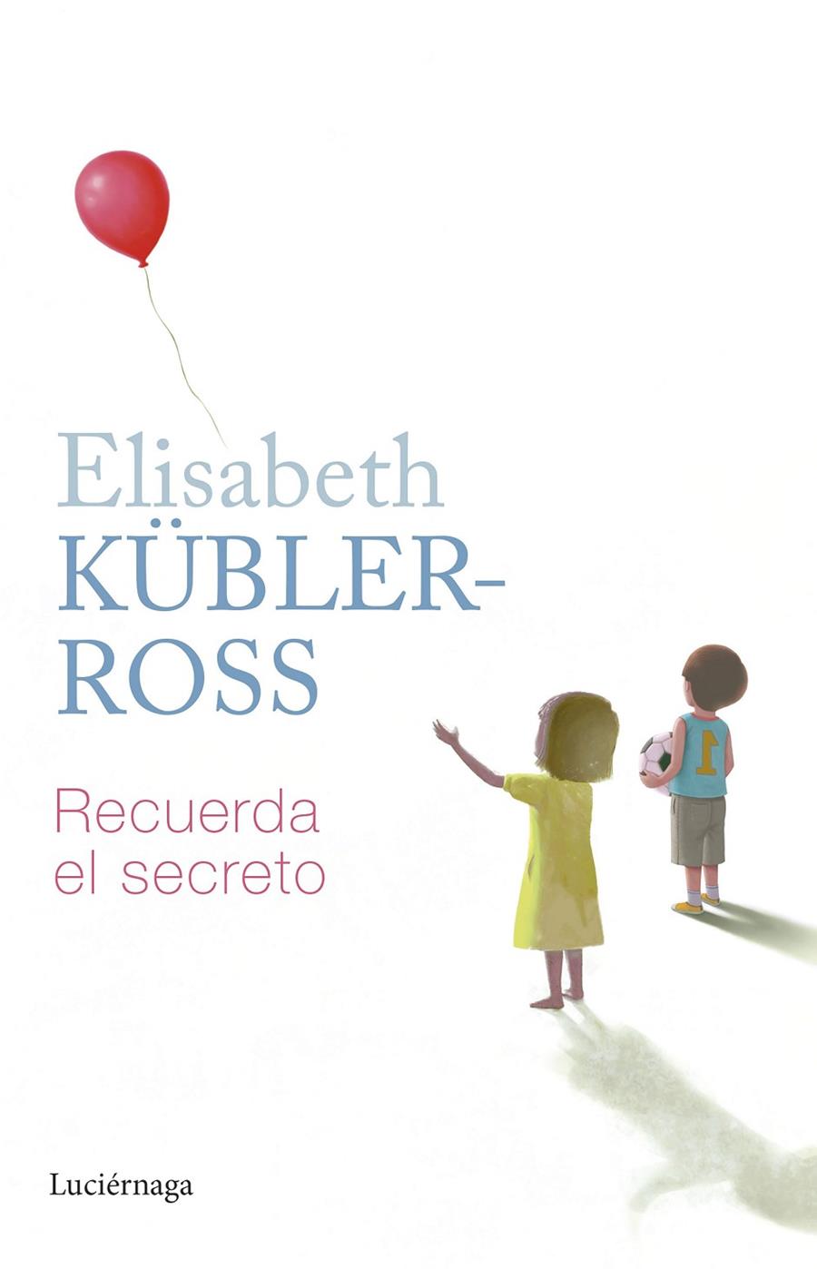 Recuerda el secreto | 9788419164797 | Elisabeth Kübler-Ross