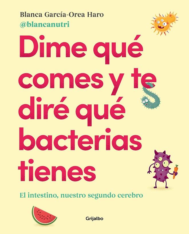 Dime qué comes y te diré qué bacterias tienes | 9788417752927 | Blanca García-Orea Haro (@blancanutri)