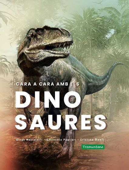 Cara a cara amb els dinosaures | 9788418520365 | Diego Mattarelli ; Emanuela Pagliari ; Cristina Banfi