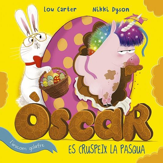 Òscar l'unicorn golafre es cruspeix la pasqua | 9788491455141 | Lou Carter ; Nikki Dyson