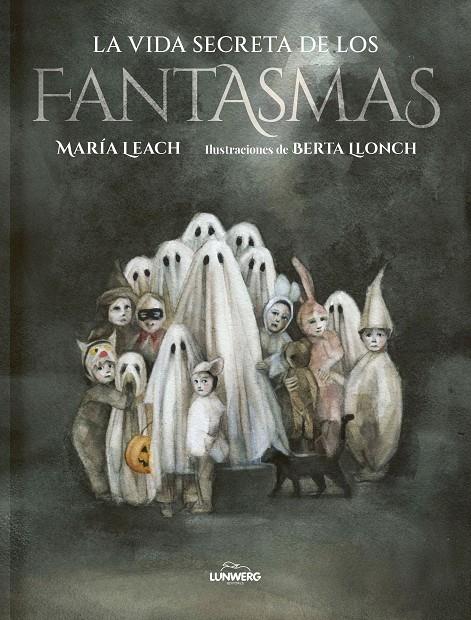 La vida secreta de los fantasmas | 9788419875099 | María Leach ; Berta Llonch