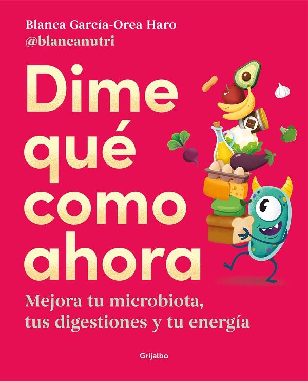 Dime qué como ahora | 9788425362330 | Blanca García-Orea Haro (@blancanutri)