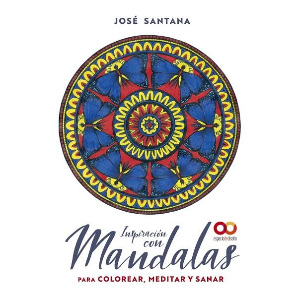 Inspiración con mandalas para colorear, meditar y sanar | 9788441544833 | José Santana García