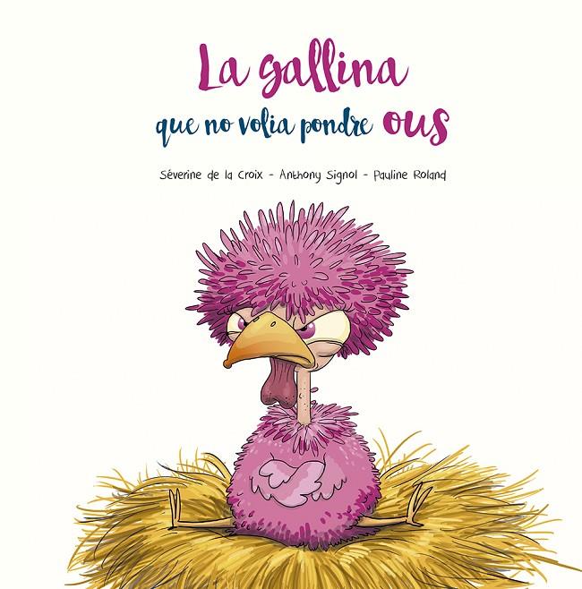 La  gallina que no volia pondre ous | 9788491455400 | Séverine de la Croix ; Anthony Signol ; Pauline Roland