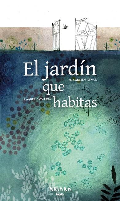 El jardín que habitas | 9788418972478 | M. Carmen Aznar ; Raquel Catalina