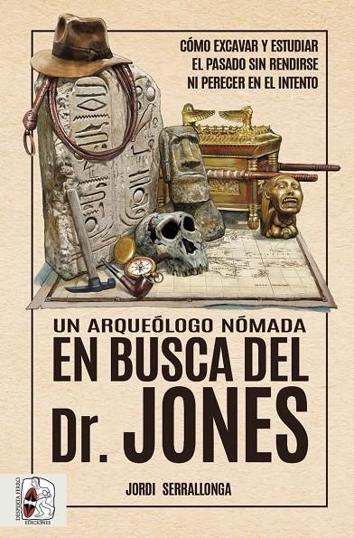 Un arqueólogo nómada en busca del Dr. Jones | 9788412658828 | Jordi Serrallonga