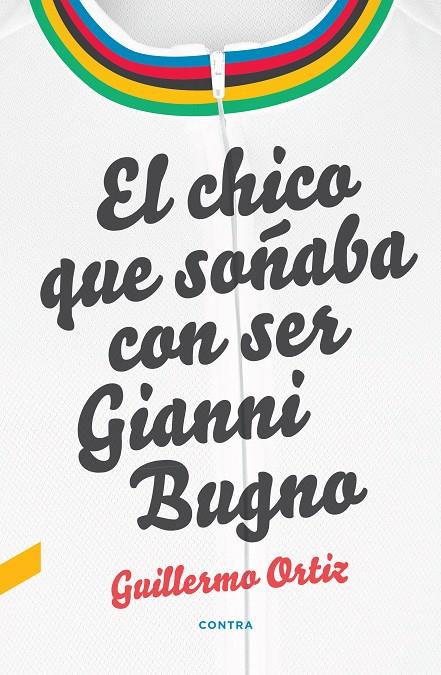 El chico que soñaba con ser Gianni Bugno | 9788418282010 | Guillermo Ortiz