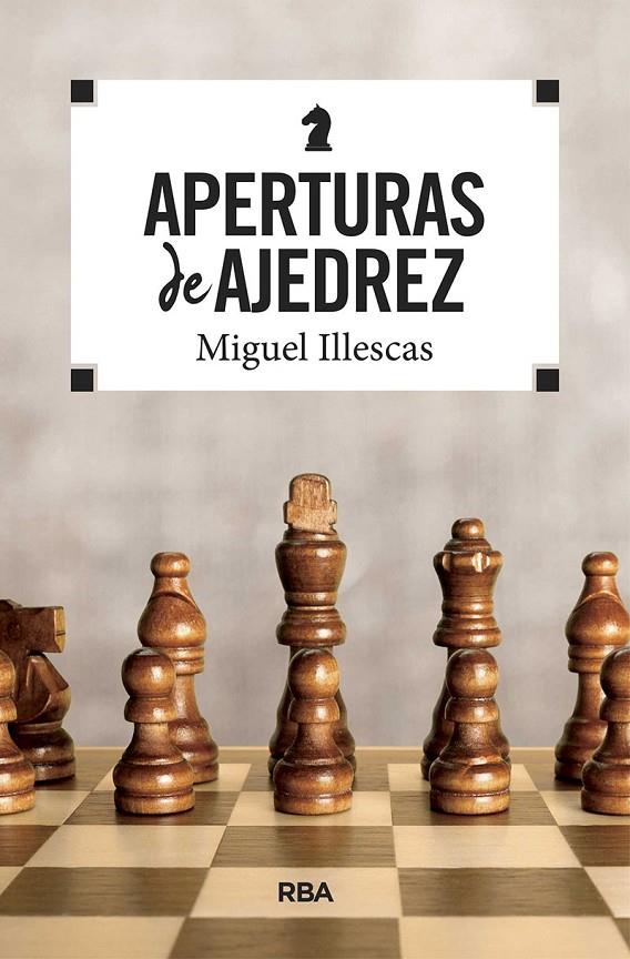 Aperturas de ajedrez | 9788490569771 | Miguel Illescas Córdoba