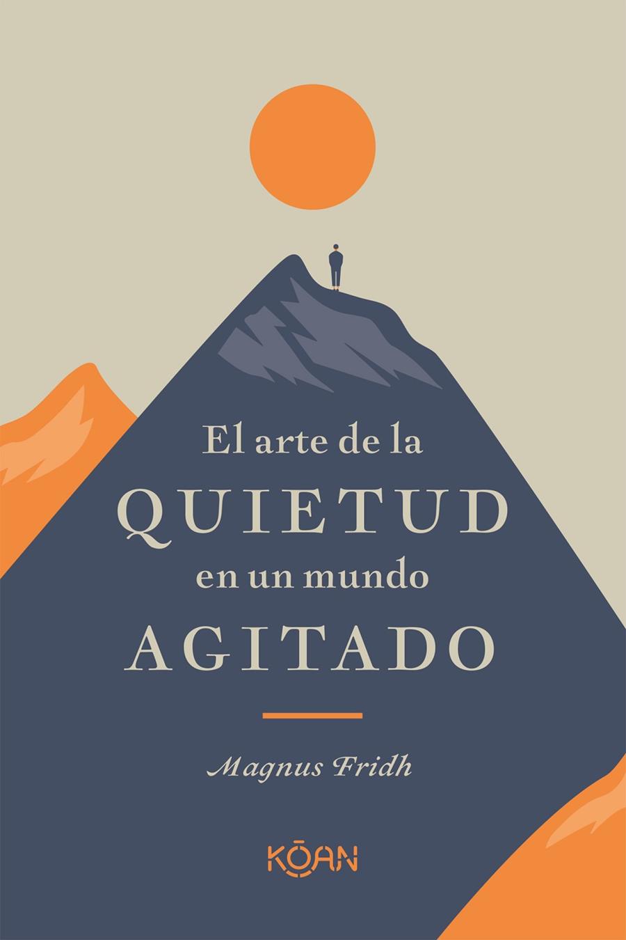 El arte de la quietud en un mundo agitado | 9788418223266 | Magnus Fridh