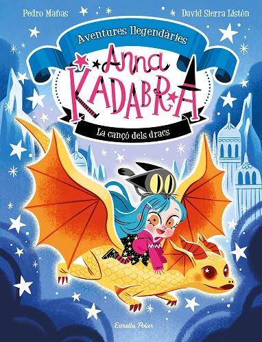 La cançó dels dracs (Aventures llegendàries d'Anna Kadabra; 2) | 9788413896885 | Pedro Mañas ; David Sierra Listón