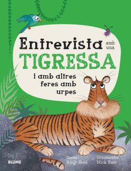 Entrevista amb una tigressa i amb altres feres amb urpes | 9788419094735 | Andy Seed ; Nick East