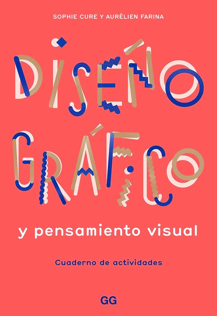 Diseño gráfico y pensamiento visual : cuaderno de actividades | 9788425232145 | Sophie Cure ; Aurélien Fortina