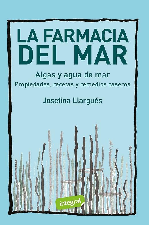 La farmacia del mar. Algas y agua de mar | 9788491182399 | Josefina Llargués