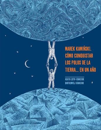 Marek Kaminski : cómo conquistar los polos de la Tierra en un año | 9788416985456 | Agata Loth-Ignaciuk ; Bartolomiej Ignaciuk