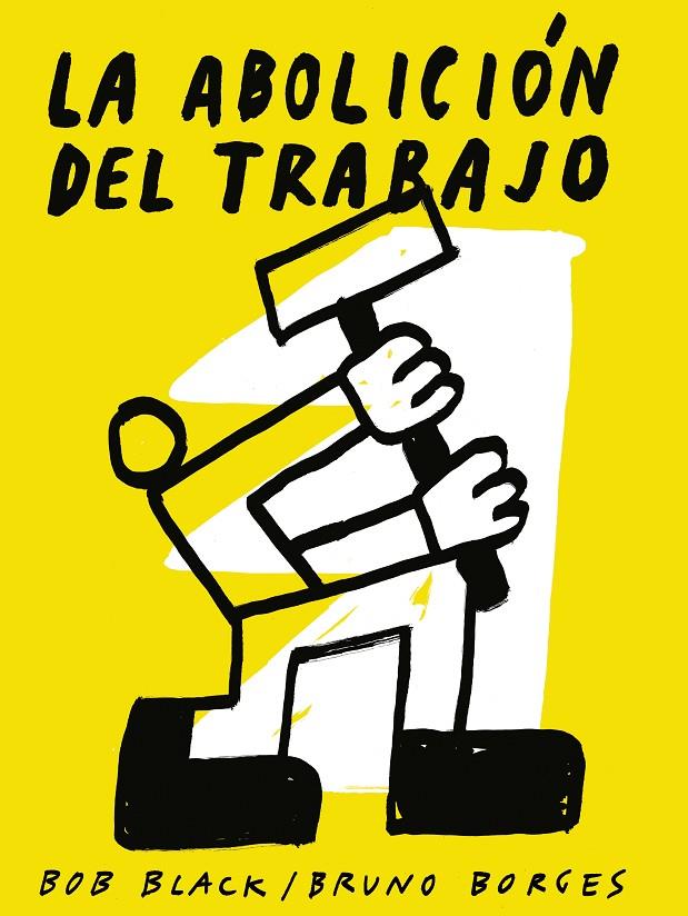 La abolición del trabajo | 9788418998164 | Bob Black ; Bruno Borges