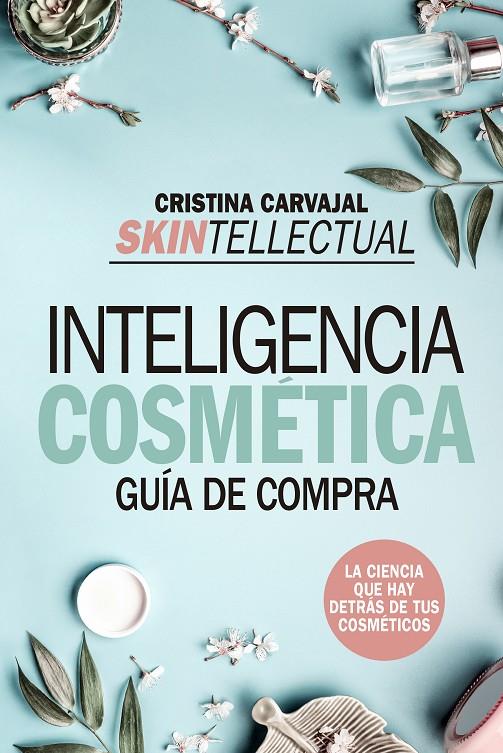 Inteligencia cosmética : guía de compra | 9788417057237 | Cristina Carvajal