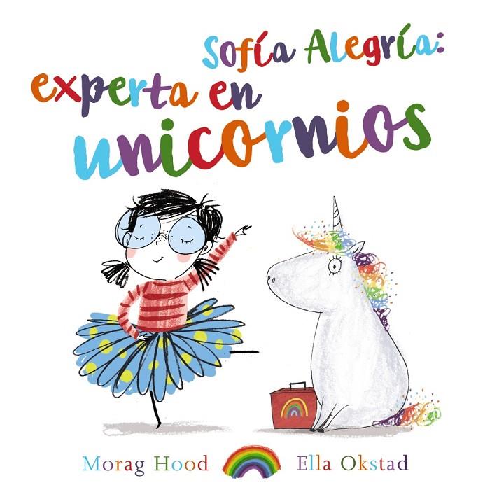 Sofía Alegría: experta en unicornios | 9788469847398 | Morag Hood ; Ella Okstad