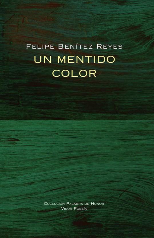 Un mentido color | 9788498956399 | Felipe Benítez Reyes