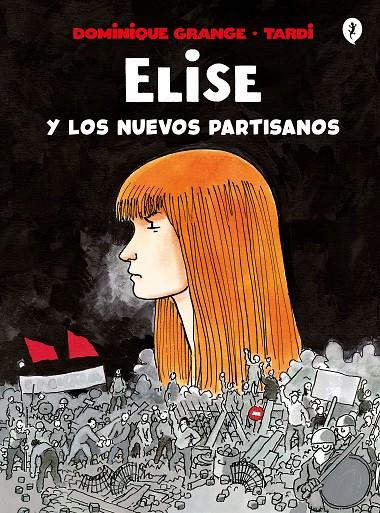 Elise y los nuevos partisanos | 9788418621161 | Dominique Grange ; Tardi