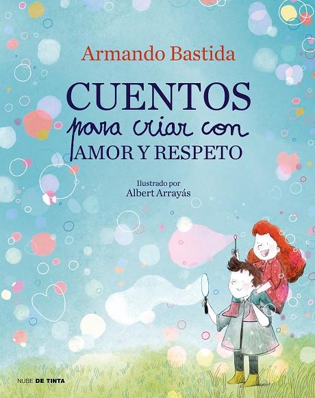 Cuentos para criar con amor y respeto | 9788417605865 | Armando Bastida ; Albert Arrayás