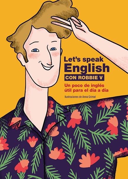 Let's speak English con Robbie V | 9788418260773 | Robbie V (@letsspeakenglish) ; Anna Grimal