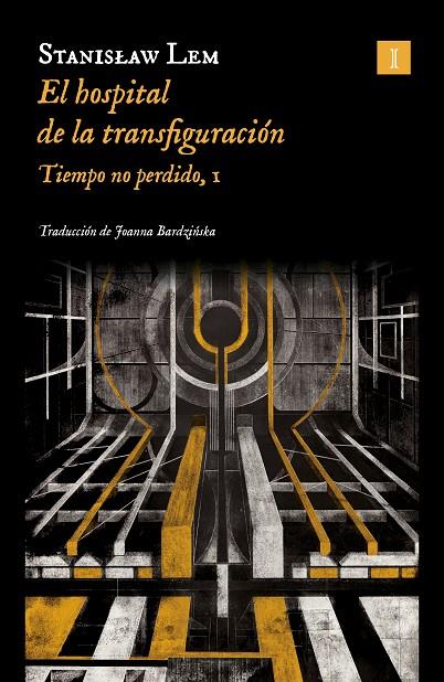 El hospital de la transfiguración (Tiempo no perdido; 1) | 9788419581563 | Stanislaw Lem