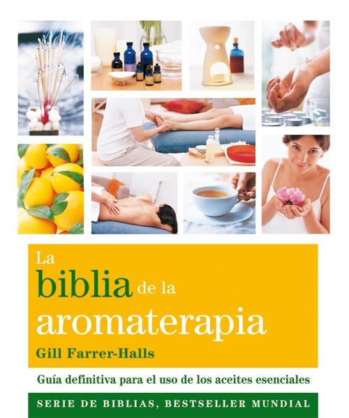 La biblia de la aromaterapia | 9788484454649 | Gill Farrer-Halls