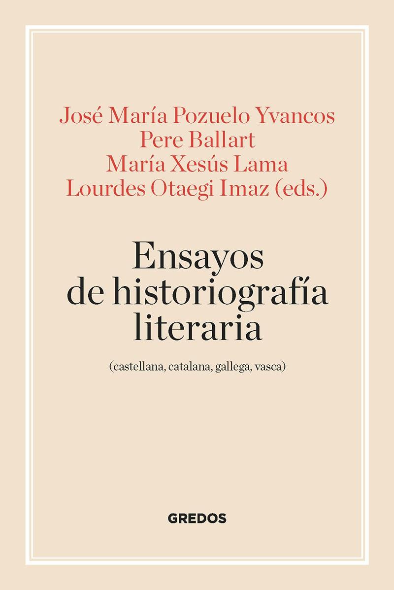 Ensayos de historiografía literaria : castellana, catalana, gallega y vasca | 9788424939960 | José María Pozuelo Yvancos ; Pere Ballart ; María Xesús Lama ; Lourdes Otaegi Imaz