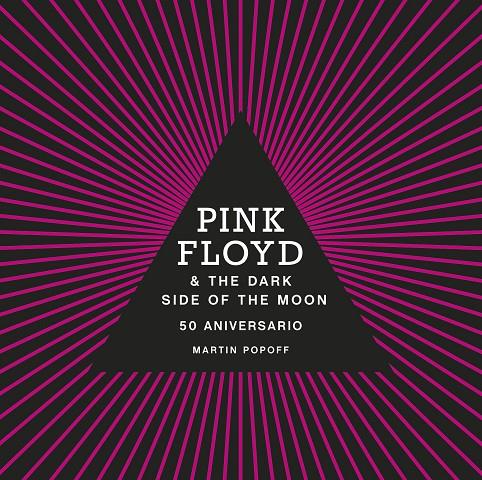 Pink Floyd and The dark side of the moon : 50 aniversario | 9788448036959 | Martin Popoff