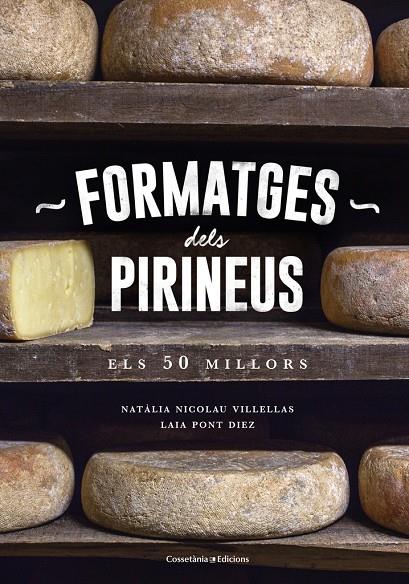 Formatges dels Pirineus | 9788490346433 | Natàlia Nicolau Villellas ; Laia Pont Díez