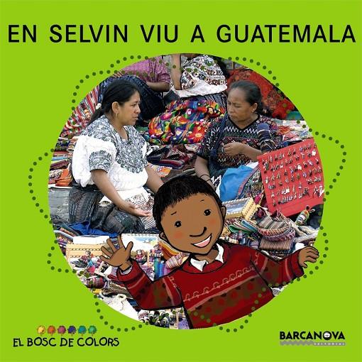 En Selvin viu a Guatemala | 9788448924607 | Estel Baldó ; Rosa Gil ; Maria Soliva ; Montse Español