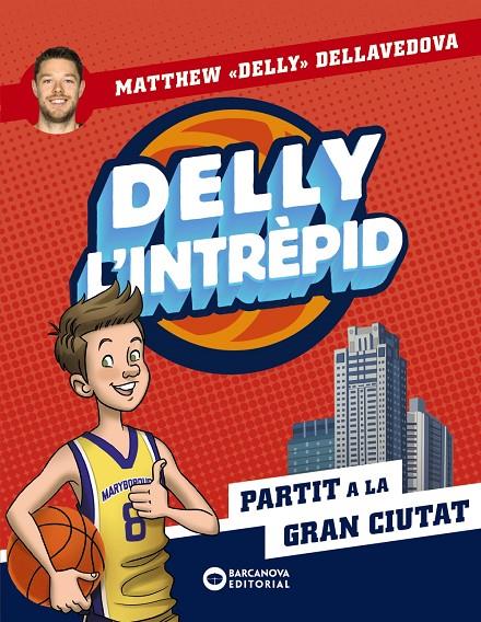 Partit a la gran ciutat (Delly l'intrèpid; 2) | 9788448955533 | Matthew Dellavedova (Delly) ; Nathalie Ortega