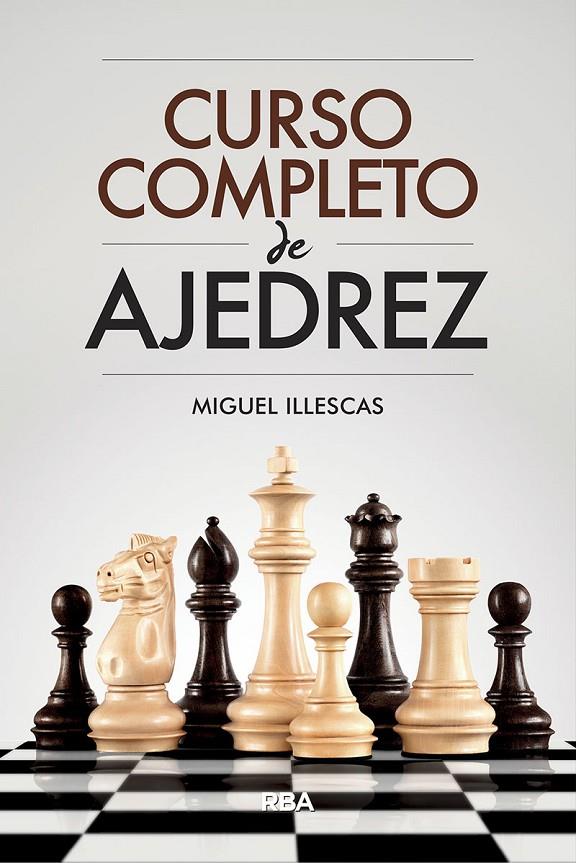 Curso completo de ajedrez | 9788491871330 | Miguel Illescas Córdoba