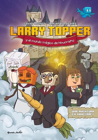 Larry Topper y el mundo mágico de Howcrafts (Minecraft) | 9788408271079 | Javier Muñoz Ruiz