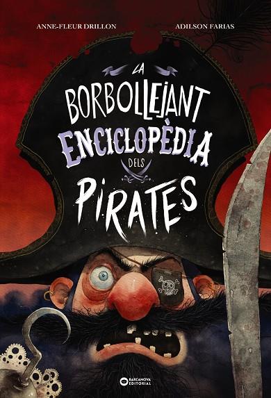 La borbollejant enciclopèdia dels pirates | 9788448957148 | Anne-Fleur Drillon ; Adilson Farias