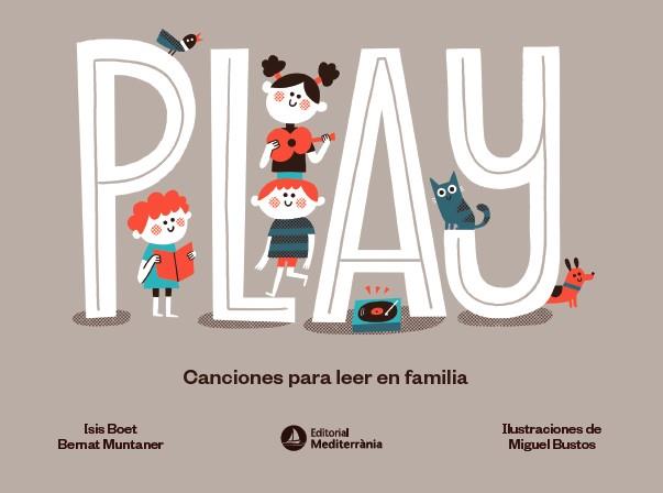 Play : canciones para leer en familia | 9788419028624 | Isis Boet ; Bernat Muntaner ; Miguel Bustos