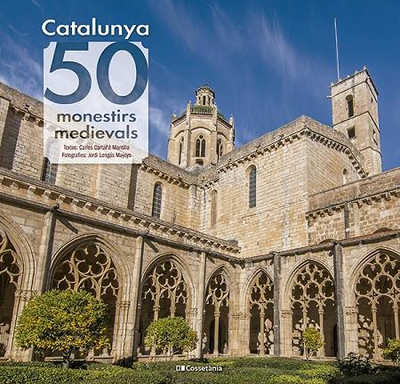 Catalunya: 50 monestirs medievals | 9788413564418 | Carles Cartañá Mantilla ; Jordi Longás Mayayo