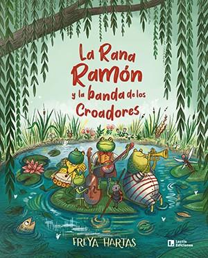 La Rana Ramón y la banda de los Croadores | 9788418735127 | Freya Hartas