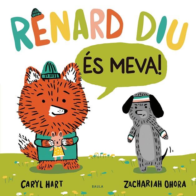 Renard diu : És meva! | 9788447948918 | Caryl Hart ; Zachariah Ohora